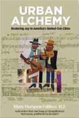 Urban Alchemy: Restoring Joy in America’s Sorted-Out Cities. Mindy Fullilove.
